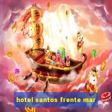 hotel santos frente mar